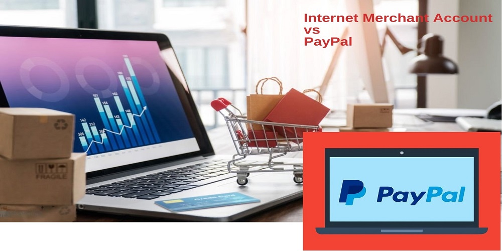 Why Use an Internet Merchant Account Instead of PayPal?