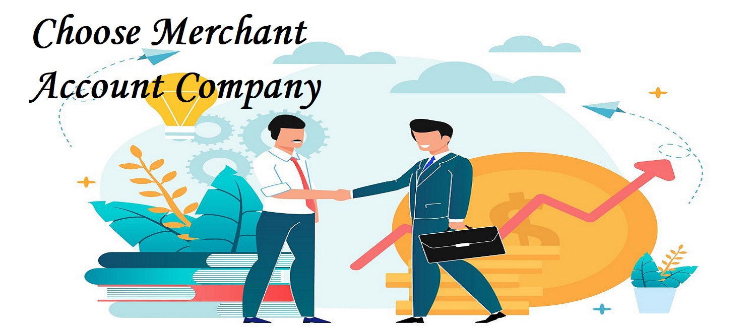 How to Choose a Merchant Account Company