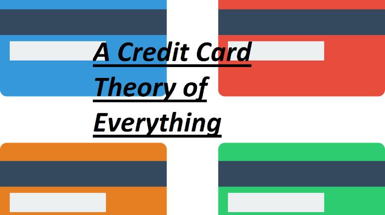 A Credit Card Theory of Everything